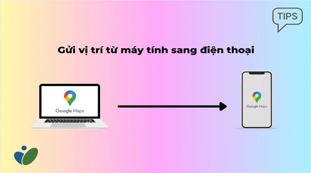 Hướng dẫn gửi địa điểm Google Maps từ máy tính sang điện thoại